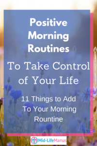 positive morning routines to take control of your life. 11 things to add to your morning routine