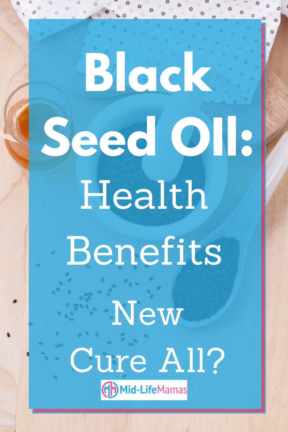 Black Seed Oil Health Benefits: New Cure All?